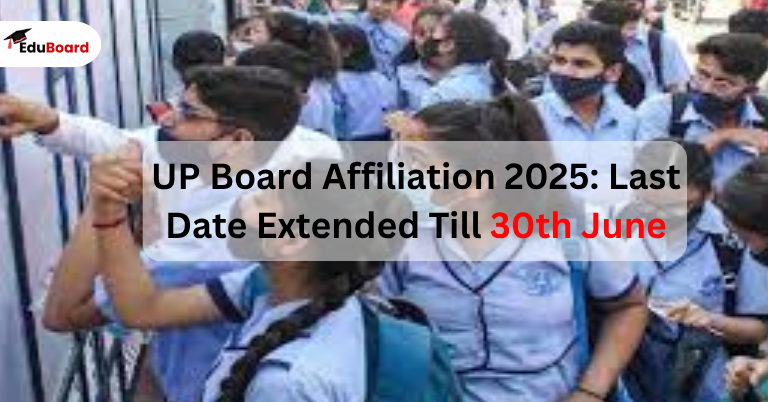 UP Board Affiliation 2025: Last Date Extended Till 30th June