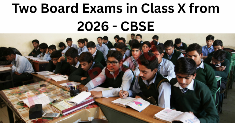 Two Board Exams in Class X from 2026 - CBSE