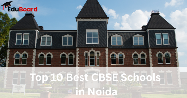 Top 10 Best CBSE Schools in Noida 2025-26: Fee, Reviews, Admission, Curriculum, Facilities & More.